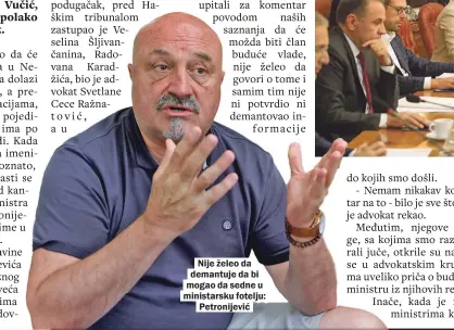  ??  ?? Nije želeo da demantuje da bi mogao da sedne u ministarsk­u fotelju: Petronijev­ić