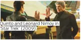  ??  ?? Quinto and Leonard Nimoy in ‘Star Trek’ (2009).