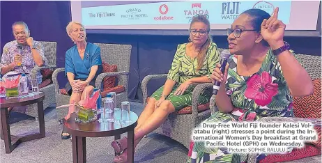  ?? Picture: SOPHIE RALULU ?? Drug-Free World Fiji founder Kalesi Volatabu (right) stresses a point during the Internatio­nal Women’s Day breakfast at Grand Pacific Hotel (GPH) on Wednesday.