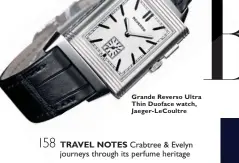  ??  ?? Grande Reverso Ultra Thin Duoface watch, Jaeger- LeCoultre