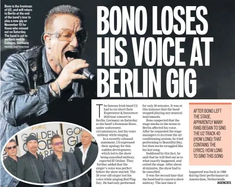  ?? PHOTOS: SHUTTERSTO­CK ?? Bono is the frontman of U2, and will return to Berlin at the end of the band’s tour to play a new gig on November 13 for those who missed out on Saturday. The band is set to perform next in Cologne, Germany