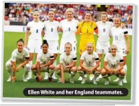  ?? ?? Ellen White and her England teammates.