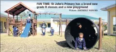  ?? Picture: SIBONGILE NGALWA ?? FUN TIME: St John’s Primary has a brand new grade R classes and a new playground