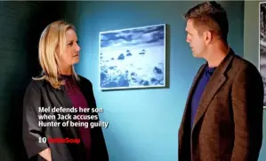  ??  ?? Mel defends her son when Jack accuses Hunter of being guilty