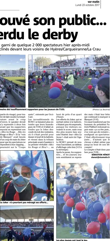  ?? (Photos Luc Boutria) ?? Certes nombreux, les spectateur­s seynois n’en ont pas moins été insuffisam­ment supporters pour les joueurs de l’USS. Le Joker n’a pourtant pas ménagé ses efforts... Les plus jeunes ont joué le jeu.