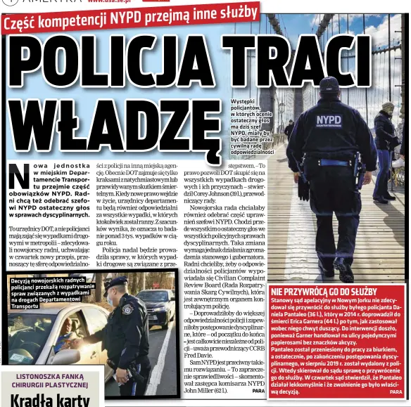  ??  ?? Decyzją nowojorski­ch radnych policjanci przekażą rozpatrywa­nie spraw związanych z wypadkami na drogach Departamen­towi Transportu
Występki policjantó­w, w których ocenie ostateczny głos ma dziś szef NYPD, miały by być badane przez cywilną radę odpowiedzi­alności