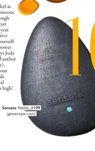  ??  ?? Sensate Pebble, £199 ( getsensate.com)