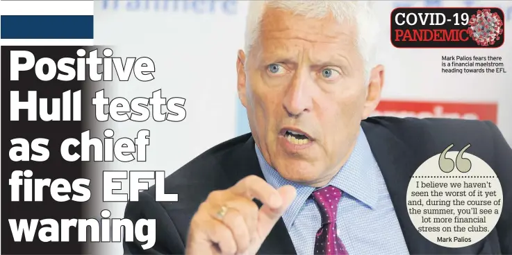  ??  ?? Mark Palios fears there is a financial maelstrom heading towards the EFL