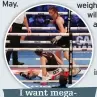  ??  ?? I want megafights, the biggest fights in women’s boxing