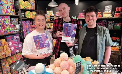  ?? ?? Ben Garner, store manager at Lush, with sales assistants Alena Mitchell and Rob May