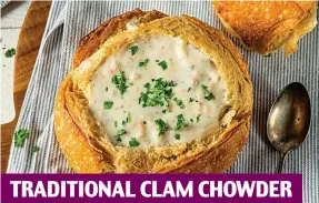  ??  ?? TRADITIONA­L CLAM CHOWDER