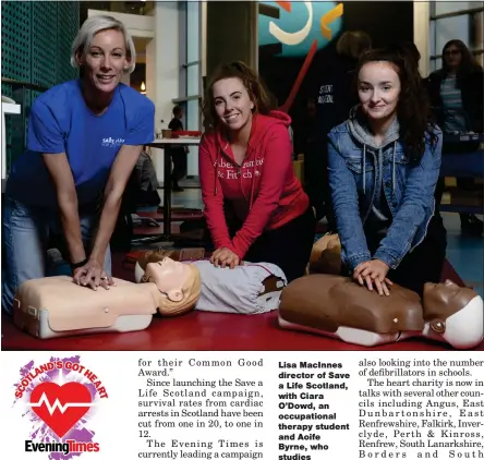  ?? Picture: Kirsty Anderson ?? Lisa MacInnes director of Save a Life Scotland, with Ciara O’Dowd, an occupation­al therapy student and Aoife Byrne, who studies radiograph­y