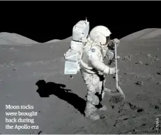  ??  ?? Moon rocks were brought back during the Apollo era