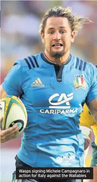  ??  ?? Wasps signing Michele Campagnaro in action for Italy against the Wallabies