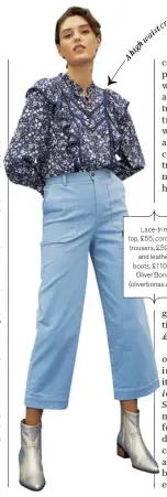  ??  ?? Lace-trim top, £55, corduroy trousers, £59.50, and leather boots, £110, all Oliver Bonas (oliverbona­s.com)