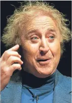  ??  ?? Gene Wilder in 2005 and, right, in Willy Wonka guise.