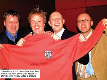  ??  ?? Steve Ensor, Chris Lewis-sharman, Paul Smith and John Smith with a football shirt bearing Nobby Stiles’ signature