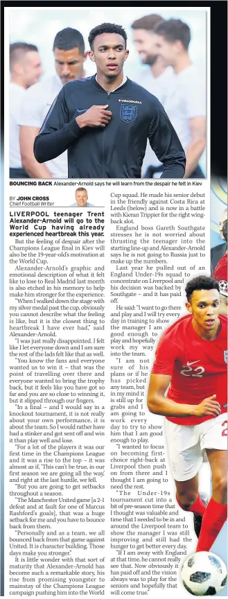  ??  ?? BOUNCING BACK Alexander-arnold says he will learn from the despair he felt in Kiev