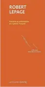  ??  ?? ROBERT LEPAGE Entretien et présentati­on par Ludovic Fouquet Éditions Actes-Sud