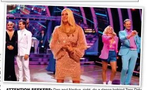  ?? ?? ATTENTION SEEKERS: Dan and Nadiya, right, do a dance behind Tess Daly