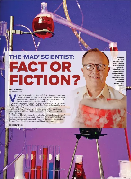  ?? [PHOTO PROVIDED] ?? Oklahoma Medical Research Foundation scientist Dr. Hal Scofield says “mad” scientists have helped achieve scientific breakthrou­ghs with their out-of-thebox thinking throughout history.
