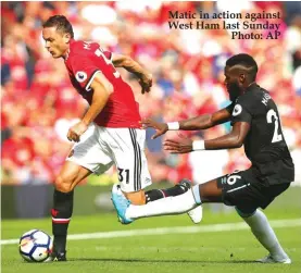  ??  ?? Matic in action against West Ham last Sunday
Photo: AP