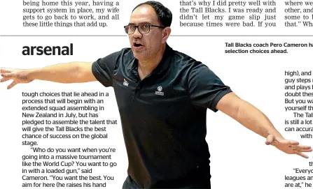  ?? ?? Tall Blacks coach Pero Cameron has some tough selection choices ahead.