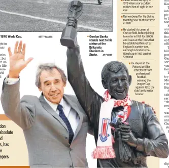  ?? GETTY IMAGES AP PHOTO ?? Gordon Banks’s save of the century against Pele in the 1970 World Cup. Gordon Banks stands next to his statue at the Britannia Stadium inStoke.