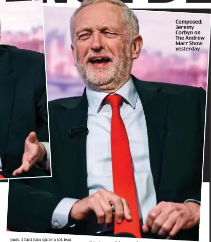  ??  ?? Composed: Jeremy Corbyn on The Andrew Marr Show yesterday