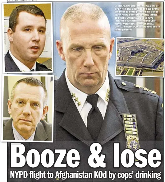  ??  ?? Scott Shanley (top, far left) was one of two NYPD brass deemed to have drunk too much to board plane on mission to teach Afghan officers security tactics. The flight, which was also to have included counterter­rorism unit Chief James Waters (main photo)...