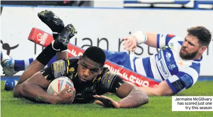  ??  ?? ■■MORE POTENCY IN ATTACK
Jermaine McGillvary has scored just one
try this season