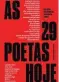  ??  ?? AS 29 POETAS HOJE Org.: Heloisa B. de Hollanda
Ed.: Cia. das Letras R$ 69,90/R$ 39,90