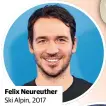  ??  ?? Felix Neureuther Ski Alpin, 2017