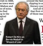  ??  ?? Robert De Niro as Bernie Madoff in ‘Wizard of Lies’