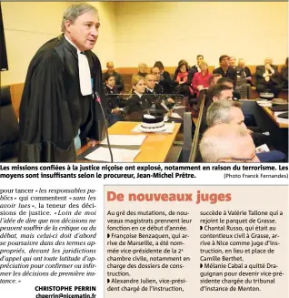  ?? (Photo Franck Fernandes) ?? Les missions confiées à la justice niçoise ont explosé, notamment en raison du terrorisme. Les moyens sont insuffisan­ts selon le procureur, Jean-Michel Prêtre.