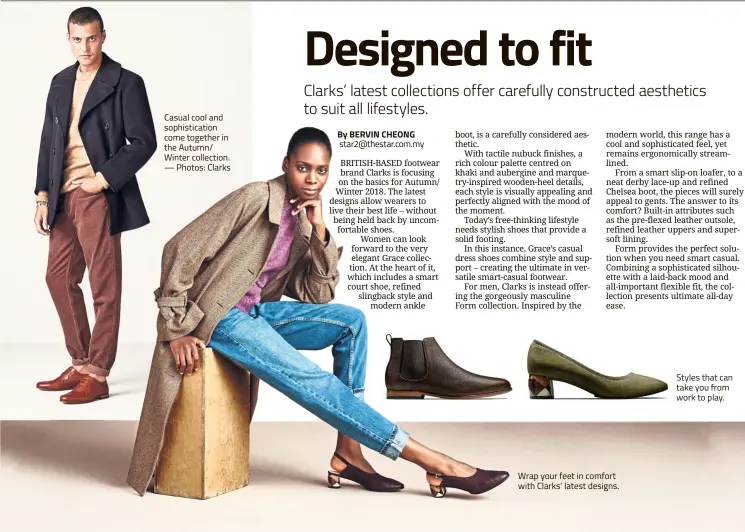  ?? — Photos: ?? Casual cool and sophistica­tion come together in the Autumn/ Winter collection. Clarks Wrap your feet in comfort with Clarks’ latest designs. Styles that can take you from work to play.