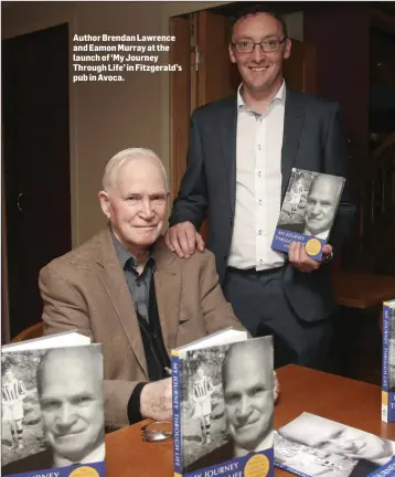  ??  ?? Author Brendan Lawrence and Eamon Murray at the launch of ‘My Journey Through Life’ in Fitzgerald’s pub in Avoca.