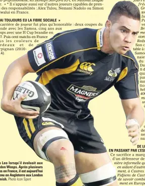  ?? Dan Leo lorsqu’il évoluait aux London Wasps. Après plusieurs clubs en France, il est aujourd’hui revenu en Angleterre aux London Cornish. Photo Icon Sport ??