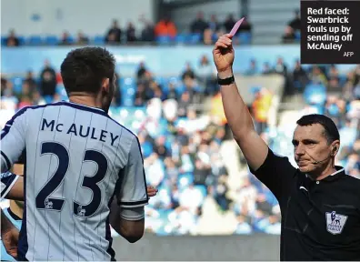  ?? AFP ?? Red faced: Swarbrick fouls up by sending off McAuley