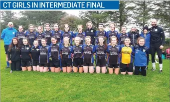  ??  ?? The CT Gaels intermedia­te ladies team who are into the final with Tourlestra­ne.