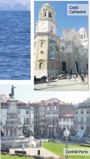  ??  ?? Cadiz Cathedral Central Porto