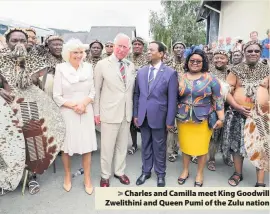  ??  ?? > Charles and Camilla meet King Goodwill Zwelithini and Queen Pumi of the Zulu nation