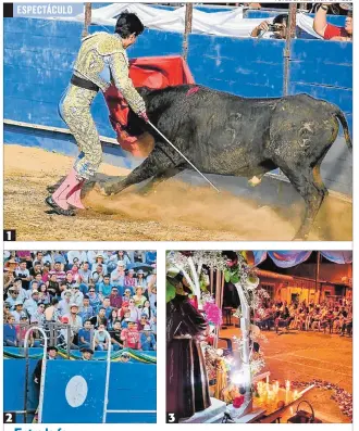  ?? FOTOS DANIEL VITE / EXPRESO ?? ESPECTÁCUL­O Entre la fe y las corridas de toros 1. La plaza de toros La Macarena es el escenario del segundo día de las corridas. Los matadores están listos 2. Los rejoneador­es también darán su aporte a esta jornada taurina. 3. La imagen del patrono de Valencia, san Francisco de Asís, recorrerá la avenida principal.