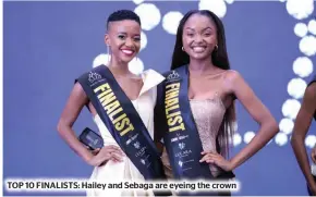  ?? ?? TOP 10 FINALISTS: Hailey and Sebaga are eyeing the crown