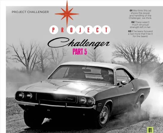  ??  ?? 01 We think this ad shows the power and handling of the Challenger, we think. 01