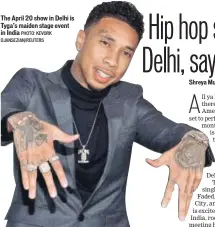  ?? PHOTO: KEVORK DJANSEZIAN/REUTERS ?? The April 20 show in Delhi is Tyga’s maiden stage event in India