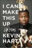  ?? ATRIA BOOKS VIA AP ?? This cover image released by Atria shows, “I Can’t Make This Up: Life Lessons,” by Kevin Hart.
