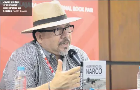  ?? /GETTY IMAGES ?? Javier Valdez, cronista del narcotráfi­co en Sinaloa.