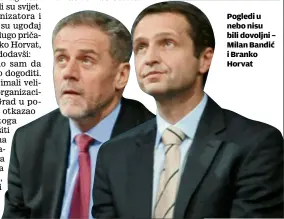  ??  ?? Pogledi u nebo nisu bili dovoljni – Milan Bandić i Branko Horvat