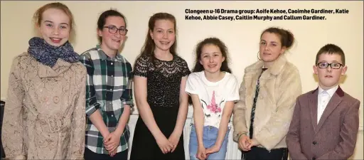  ??  ?? Clongeen u-16 Drama group: Aoife Kehoe, Caoimhe Gardiner, Katie Kehoe, Abbie Casey, Caitlin Murphy and Callum Gardiner.